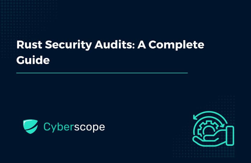 Rust Security Audits: A Complete Guide